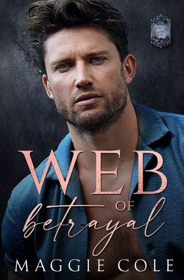 Web of Betrayal: A Forced Proximity Dark Family Saga by Cole, Maggie