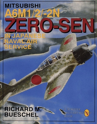 Mitsubishi A6m-1/2/2-N Zero-Sen of the Japanese Naval Air Service by Bueschel, Richard M.