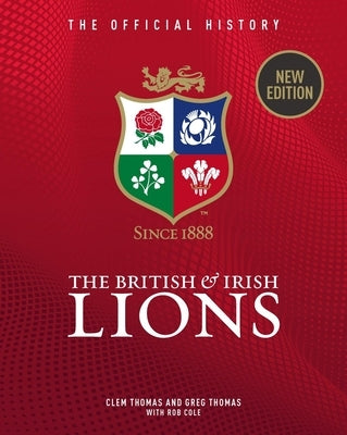 The British & Irish Lions: The Official History 2025 Tour Edition by Thomas, Clem