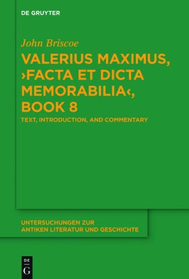 Valerius Maximus, >Facta Et Dicta Memorabilia: Text, Introduction, and Commentary by Briscoe, John