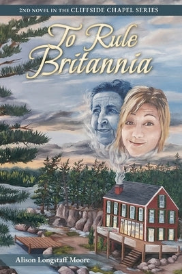 To Rule Britannia: Second Book in the Cliffside Chapel Series by Moore, Longstaff