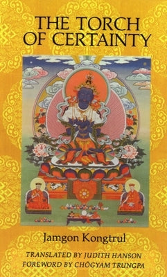 The Torch of Certainty by Kongtrul Lodro Taye, Jamgon