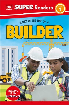 DK Super Readers Level 1 a Day in the Life of a Builder by DK