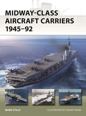 Midway-Class Aircraft Carriers 1945-92 by Stille, Mark