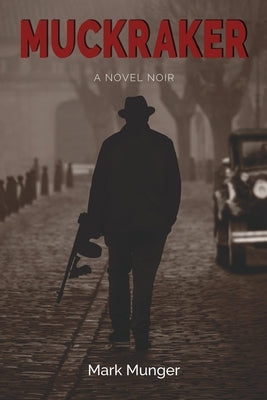 Muckraker, a Novel Noir by Munger, Mark
