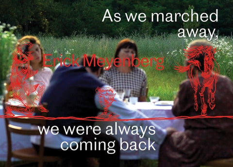Erick Meyenberg: As We Marched Away, We Were Always Coming Back... by Meyenberg, Erick