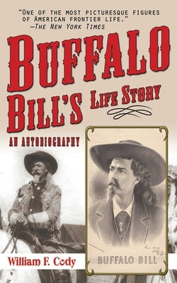Buffalo Bill's Life Story: An Autobiography by Cody, Buffalo Bill