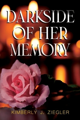 Darkside of Her Memory by Ziegler, Kimberly J.