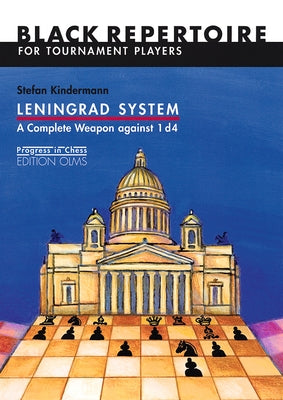 Leningrad System: A Complete Weapon Against 1 D4: Black Repertoire for Tournament Players (Progress in Chess) by Kindermann, Stefan