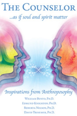 The Counselor . . . as If Soul and Spirit Matter: Inspirations from Anthroposophy by Tresemer, David