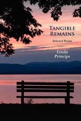 Tangible Remains: Selected Poems by Principe, Linda
