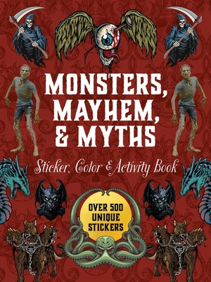 Monsters, Mayhem, and Myths Sticker, Color & Activity Book: Over 500 Macabre Stickers by Editors of Chartwell Books