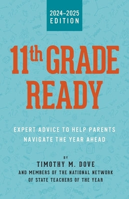 11th Grade Ready: Expert Advice to Help Parents Navigate the Year Ahead by Dove, Timothy M.