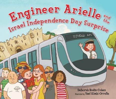 Engineer Arielle and the Israel Independence Day Surprise by Cohen, Deborah Bodin