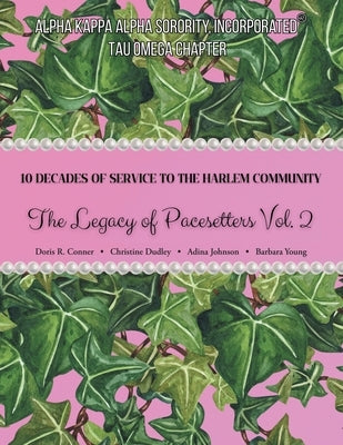 10 Decades of Service to the Harlem Community: The Legacy of Pacesetters Vol 2 by Conner, Doris R.