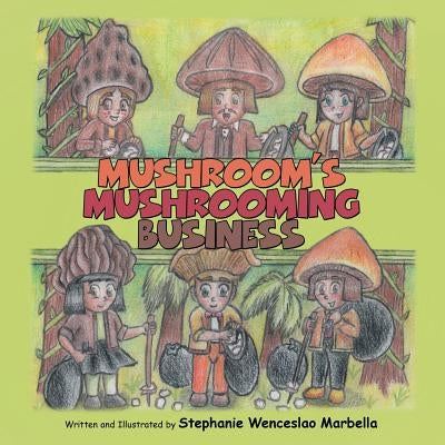 Mushroom'S Mushrooming Business by Marbella, Stephanie Wenceslao