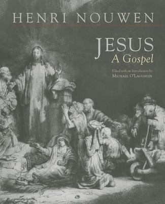 Jesus: A Gospel by Nouwen, Henri J. M.