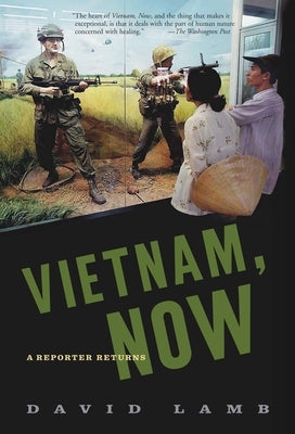 Vietnam, Now: A Reporter Returns by Lamb, David