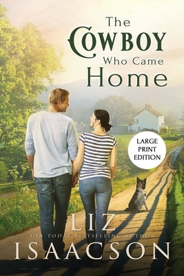 The Cowboy Who Came Home: Second Chance Romance & Small Town Saga by Isaacson, Liz