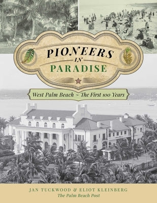 Pioneers in Paradise: West Palm Beach - the First 100 Years by Tuckwood, Jan