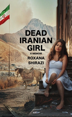 Dead Iranian Girl by Shirazi, Roxana
