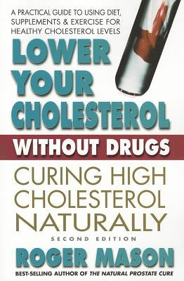 Lower Your Cholesterol Without Drugs by Mason, Roger