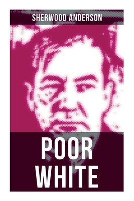 Poor White by Anderson, Sherwood