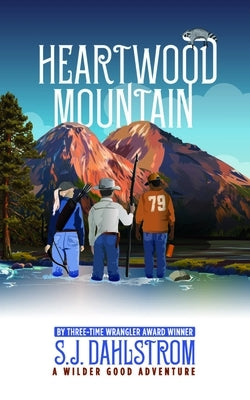 Heartwood Mountain: The Adventures of Wilder Good #8 by Dahlstrom, S. J.