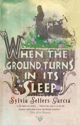 When the Ground Turns in Its Sleep by Sellers-Garcia, Sylvia