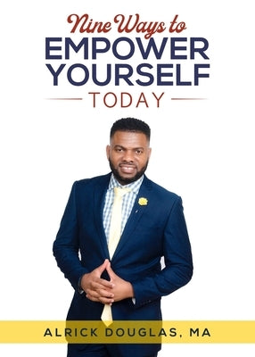 Nine Ways To Empower Yourself Today by Alrick, Douglas