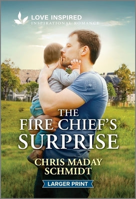 The Fire Chief's Surprise: An Uplifting Inspirational Romance by Schmidt, Chris Maday