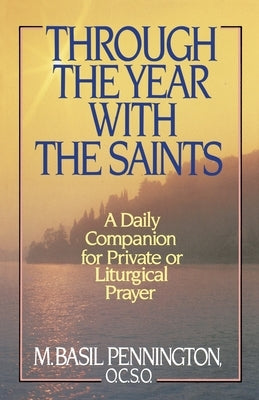 Through the Year with the Saints by Pennington, M. Basil
