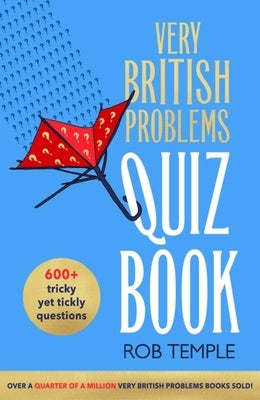 The Very British Problems Quiz Book by Temple, Rob