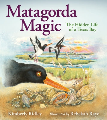 Matagorda Magic: The Hidden Life of a Texas Bay by Ridley, Kimberly