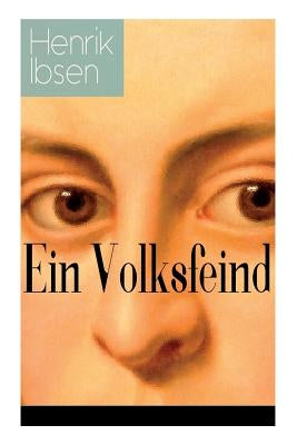 Ein Volksfeind: Gesellschaftskritisches Drama mit Biografie des Autors by Ibsen, Henrik