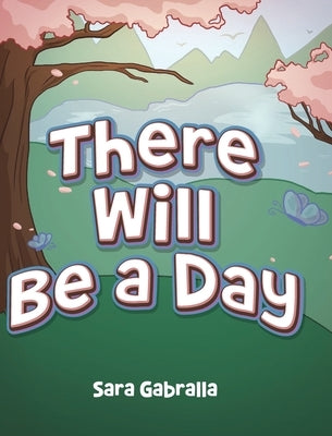 There Will Be a Day by Gabralla, Sara