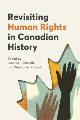 Revisiting Human Rights in Canadian History by Tunnicliffe, Jennifer