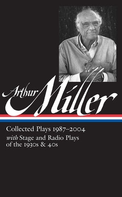 Arthur Miller: Collected Plays Vol. 3 1987-2004 (Loa #261) by Miller, Arthur