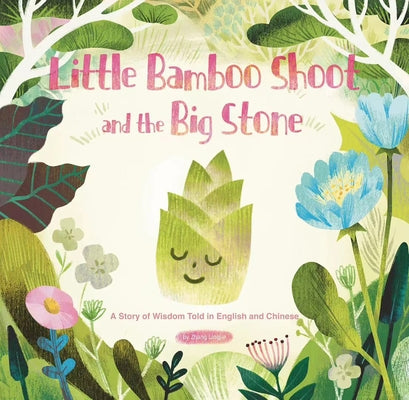 Little Bamboo Shoot and the Big Stone: A Story of Wisdom Told in English and Chinese by Zhang, Lingjie