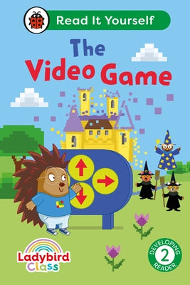 Ladybird Class the Video Game: Read It Yourself - Level 2 Developing Reader by Ladybird