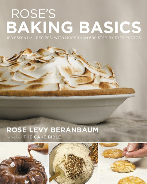 Rose's Baking Basics: 100 Essential Recipes, with More Than 600 Step-By-Step Photos by Beranbaum, Rose Levy