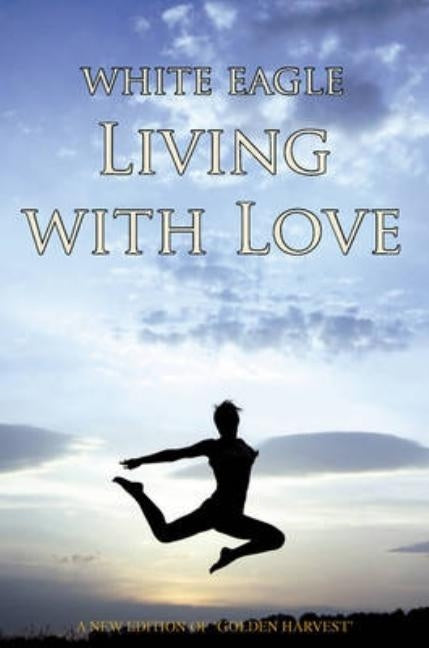 Living with Love by White Eagle