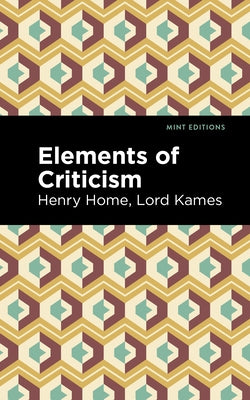 Elements of Criticism by Lord Kames, Henry Home