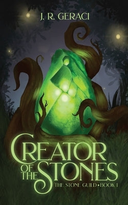 Creator of the Stones by Geraci, J. R.