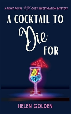 A Cocktail To Die For by Golden, Helen