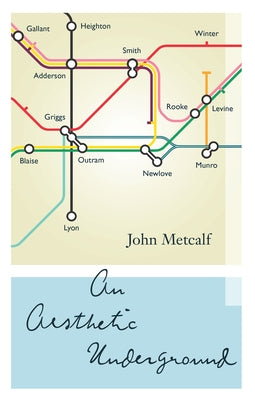 An Aesthetic Underground: A Literary Memoir by Metcalf, John