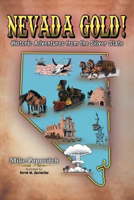 Nevada Gold!: Historic Adventures from the Silver State by Popovitch, Mike