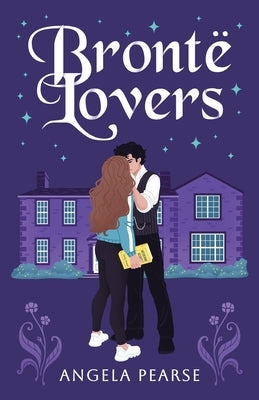 Bronte Lovers: A gothic-inspired contemporary rom-com by Pearse, Angela