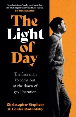 The Light of Day: The First Man to Come Out at the Dawn of Gay Liberation by Radnofsky, Louise