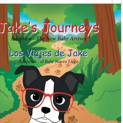 Jake's Journeys (Los Viajes de Jake): Adoption - the New Baby Arrives (Adopciòn - e Bebé Nuevo Llega) by Horn, Christine K.